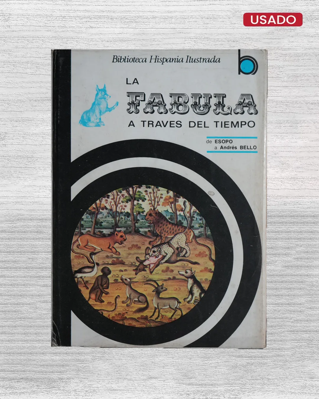 LA FABULA A TRAVES DEL TIEMPO (DE ESOPO A ANDRES BELLO)