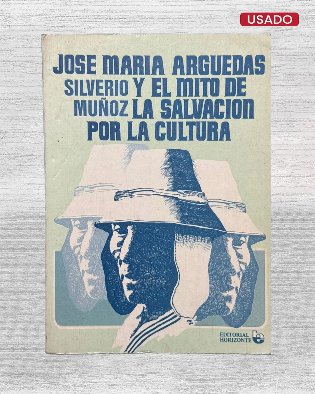 JOSE MARIA ARGUEDAS Y EL MITO DE LA SALVACION POR LA CULTURA