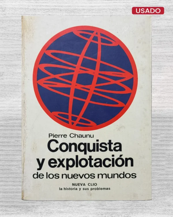 CONQUISTA Y EXPLOTACION DE LOS NUEVOS MUNDOS