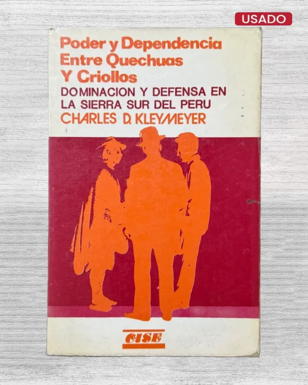 PODER Y DEPENDENCIA ENTRE QUECHUA Y CRIOLLOS; DOMINACION Y DEFENSA EN LA SIERRA SUR DEL PERU