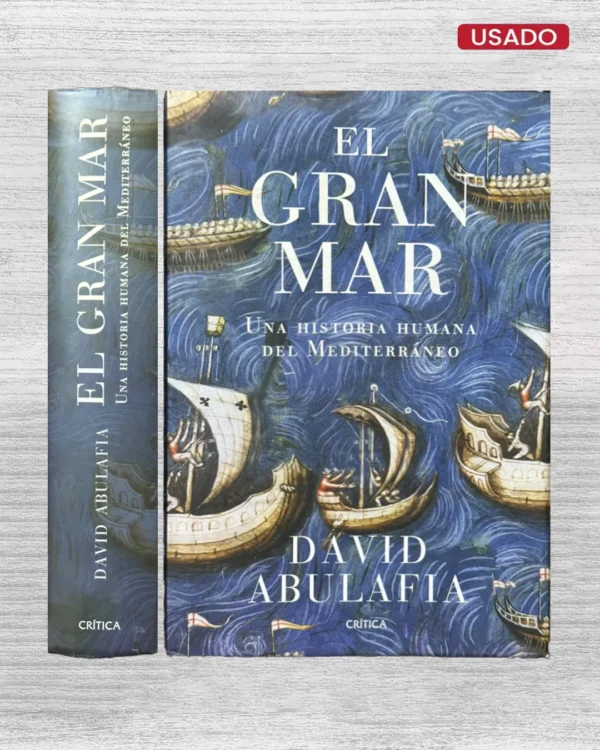 EL GRAN MAR; UNA HISTORIA HUMANA DEL MERDITERRANEO
