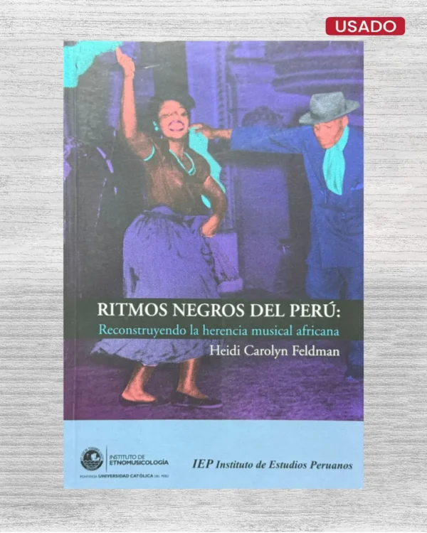 RITMOS NEGROS DEL PERÚ: RECONSTRUYENDO LA HERENCIA MUSICAL AFRICAN