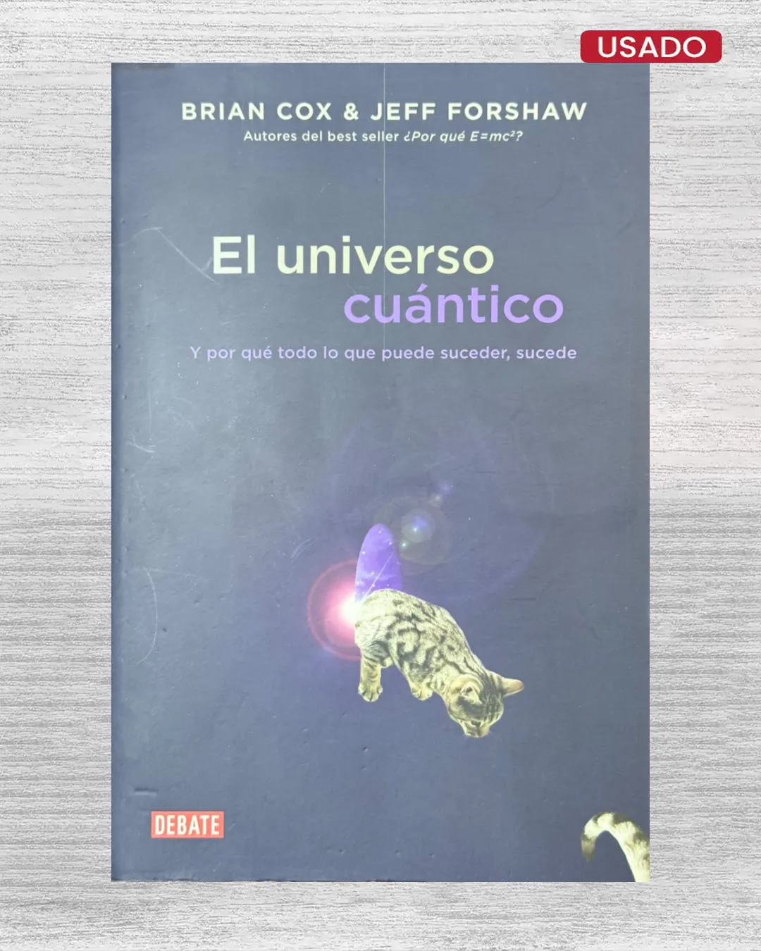 EL UNIVERSO CUÁNTICO; Y POR QUÉ TODO LO QUE PUEDE SUCEDER, SUCEDE