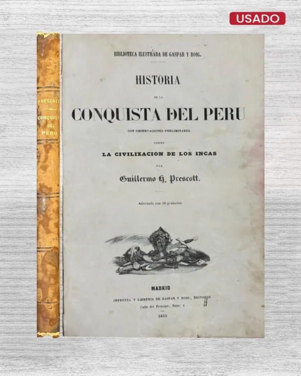 HISTORIA DE LA CONQUISTA DEL PERÚ, CON OBSERVACIONES PRELIMINARES SOBRE LA CIVILIZACIÓN DE LOS INCAS