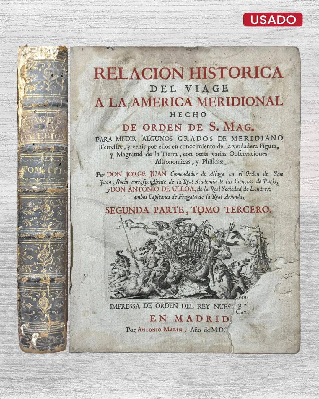 ELACION HISTORICA DEL VIAGE A LA AMERICA MERIDIONAL HECHO DE ORDEN DE S. MAG PARA MEDIR ALGUNOS GRADOS DE MERIDIANO TERREFTRE, Y VENIR POR ELLOS EN CONOCIMIENTO DE LA VERDADERA FIGURA, Y MAGNITUD DE LA TEIRRA, CON OTRAS VARIAS OBFERVACIONES AFTRONOMICA, Y PHIFICAS (SEGUNDA PARTE, TOMO TERCERO)