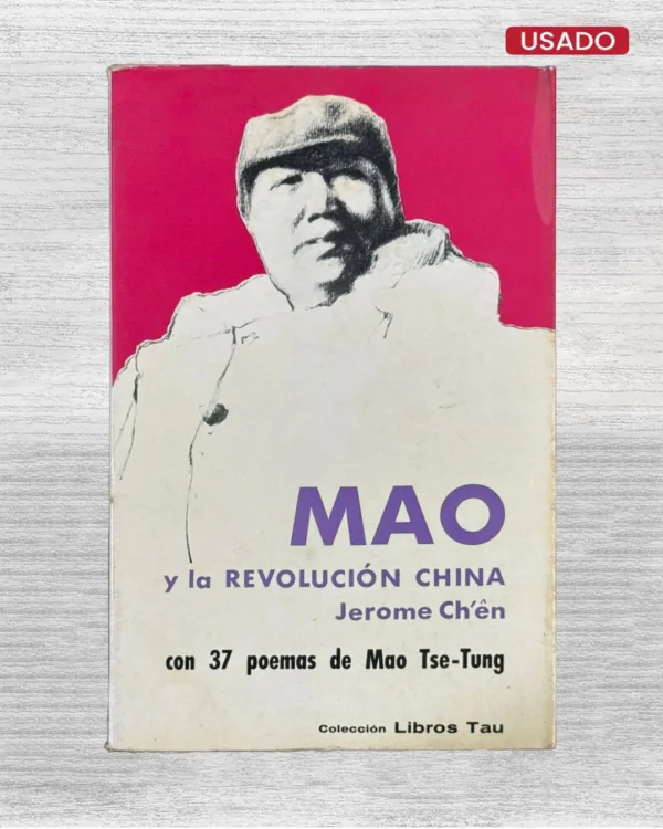 MAO Y LA REVOLUCIÓN CHINA, CON 37 POEMAS DE MAO TSE-TUNG