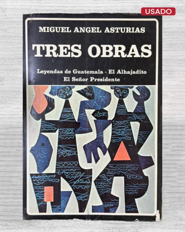 TRES OBRAS (LEYENDAS DE GUATEMALA – EL ALHAJADITO – EL SEÑOR PRESIDENTE)