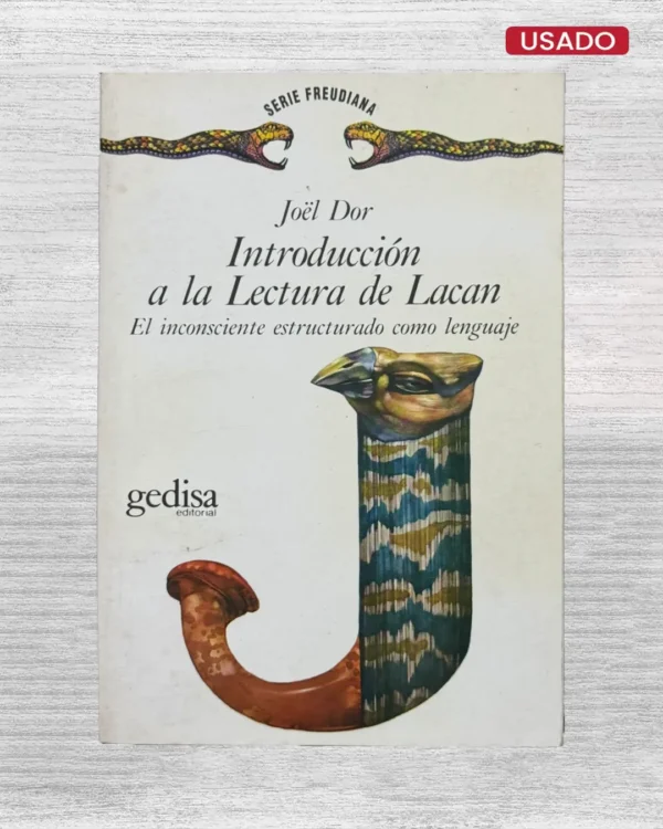 INTRODUCCIÓN A LA LECTURA DE LACAN: EL INCONSCIENTE ESTRUCTURADO COMO LENGUAJE