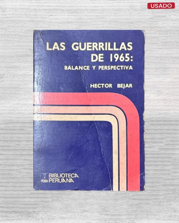 LAS GUERRILLAS DE 1965: BALANCE Y PERSPECTIVA