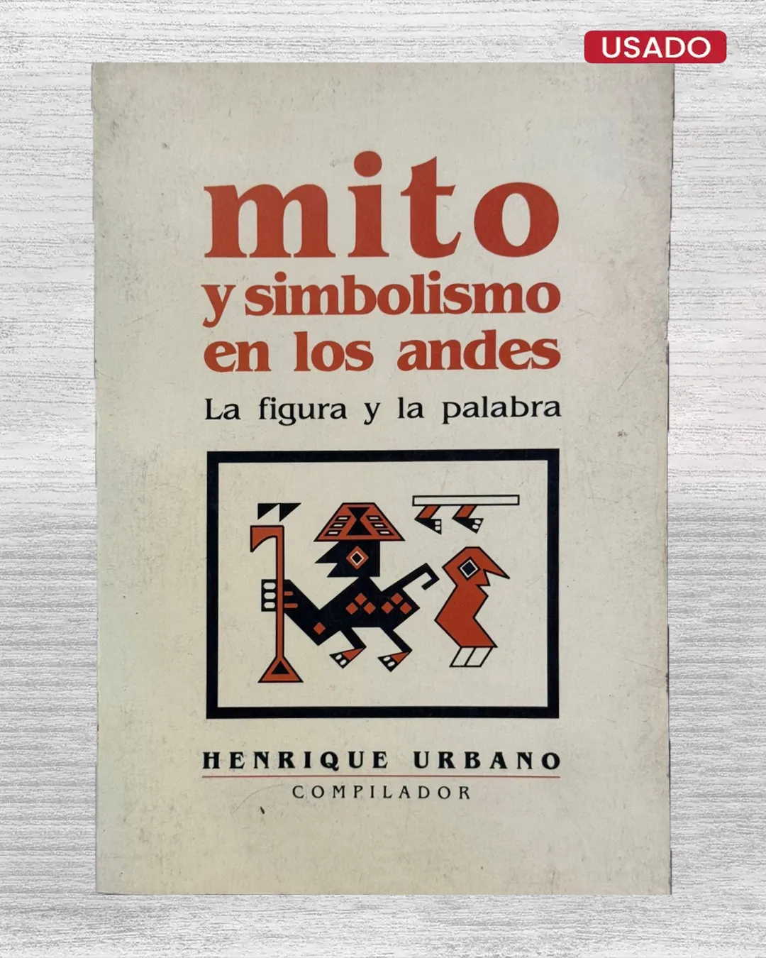 MITO Y SIMBOLISMO EN LOS ANDES: LA FIGURA Y LA PALABRA