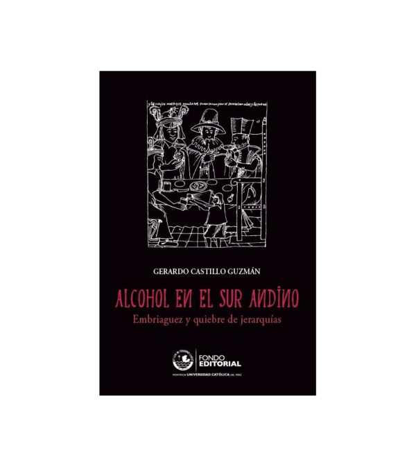 ALCOHOL EN EL SUR ANDINO. EMBRIAGUEZ Y QUIEBRE DE JERARQUIAS