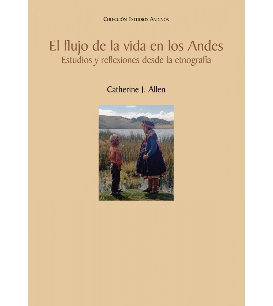 EL FLUJO DE LA VIDA EN LOS ANDES. ESTUDIOS Y REFLEXIONES DESDE LA ETNOLOGIA