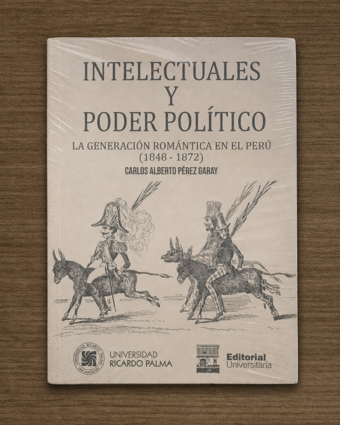 INTELECTUALES Y PODER POLÍTICO. LA GENERACION ROMANTICA EN EL PERU (1848 - 1872)