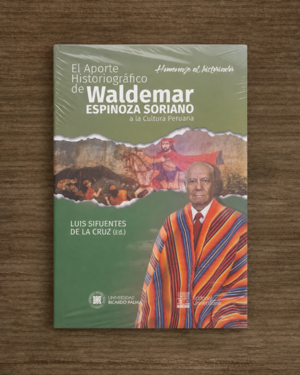 EL APORTE HISTORIOGRAFICO DE WALDEMAR ESPINOZA SORIANO A LA CULTURA PERUANA