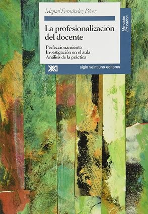 PROFESIONALIZACION DEL DOCENTE. PERFECCIONAMIENTO. INVESTIGACION EN EL AULA. ANALISIS DE LA PRACTICA