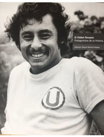 EL FUTBOL PERUANO: PROTAGONISTAS DE SU HISTORIA
