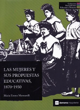 LAS MUJERES Y SUS PROPUESTAS EDUCATIVAS, 1870-1930