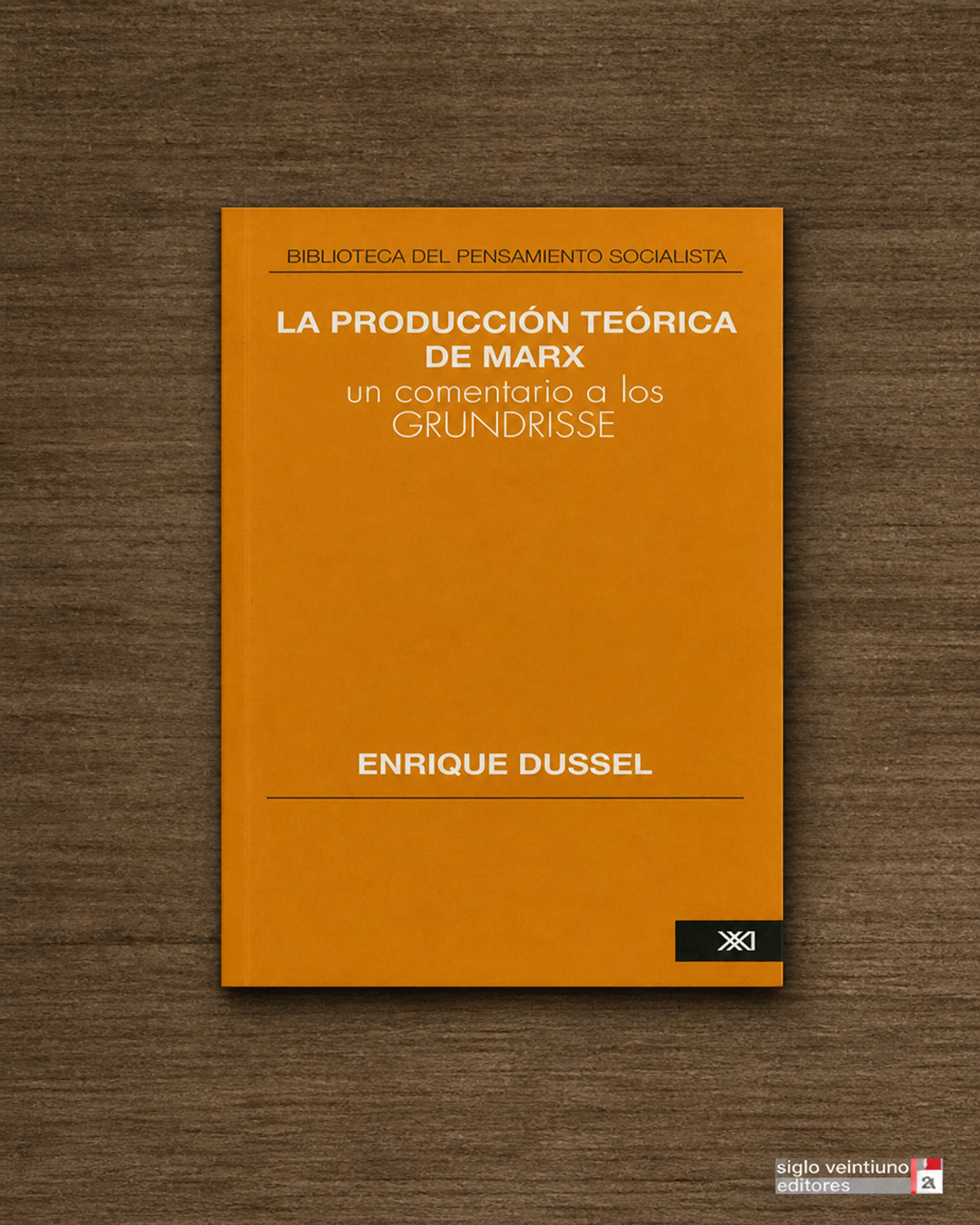 LA PRODUCCIÓN TEÓRICA DE MARX. UN COMENTARIO A LOS GRUNDRISSE