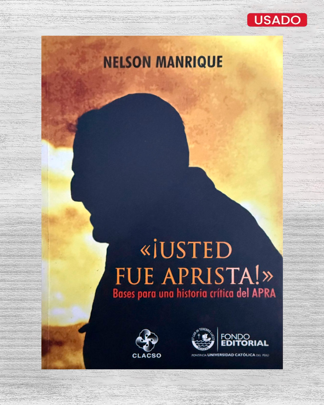 ¡USTED FUE APRISTA! BASES PARA UNA HISTORIA CRÍTICA DEL APRA