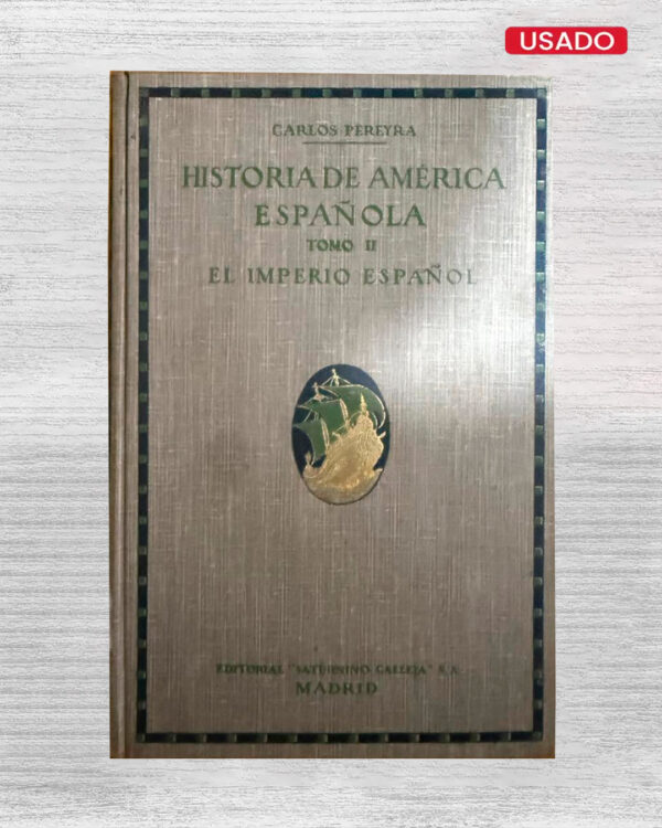 HISTORIA DE AMÉRICA ESPAÑOLA TOMO II EL IMPERIO ESPAÑOL