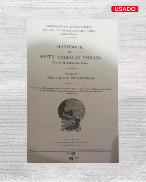 HANDBOOK OF SOUTH AMERICAN INDIANS