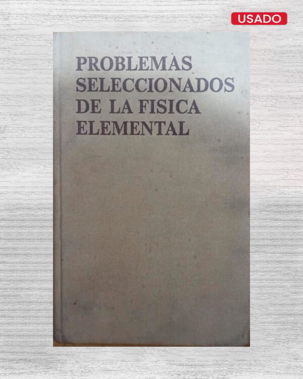 PROBLEMAS SELECCIONADOS DE LA FISICA ELEMENTAL