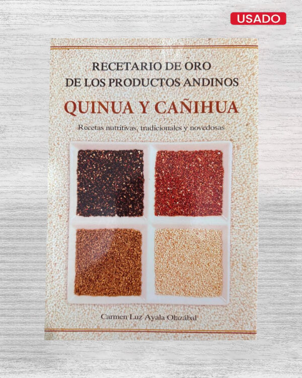 RECETARIO DE ORO DE LOS PRODUCTOS ANDINOS QUINUA Y CAÑIHUA