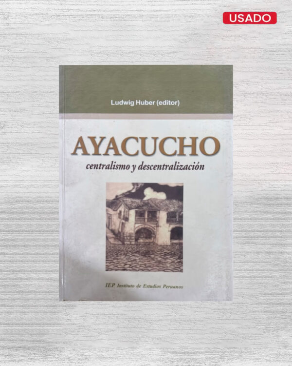 AYACUCHO CENTRALISMO Y DESCENTRALIZACIÓN