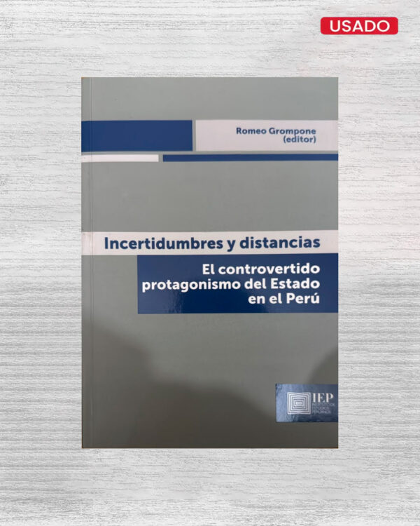 INCERTIDUMBES Y DISTANCIAS EL CONTROVERTIDO PROTAGONISMO DEL ESTADO EN EL PERÚ