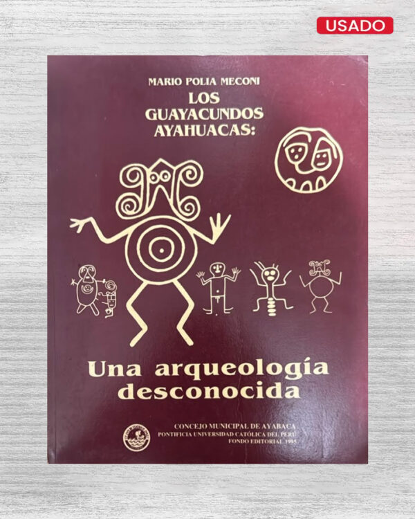 LOS GUAYACUNDOS AYAHUACAS : UNA ARQUEOLOGÍA DESCONOCIDA