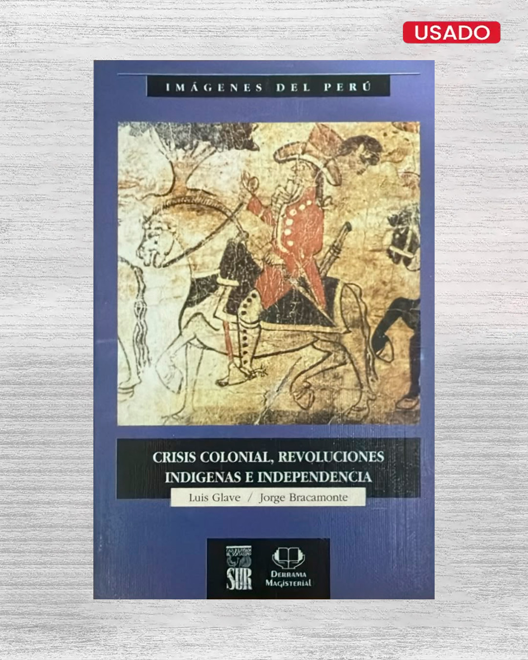 CRISIS COLONIAL, REVOLUCIONES INDIGENAS E INDEPENDENCIA
