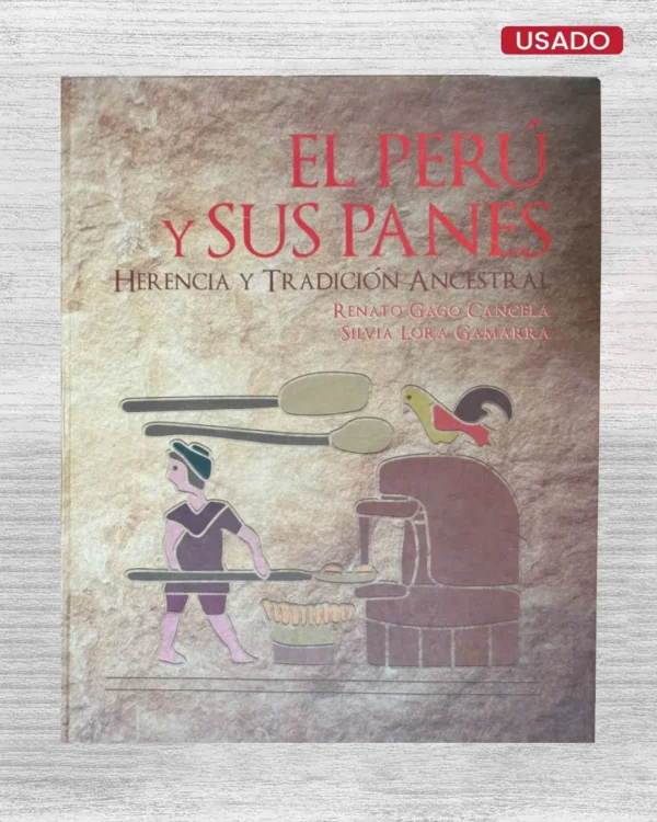 EL PERÚ Y SUS PANES; HERENCIA Y TRADICIÓN ANCESTRAL