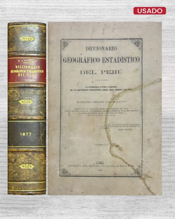 DICCIONARIO GEOGRAFICO ESTADISTICO DEL PERU; CONTIENE ADEMAS LA ETIMOLOGIA AYMARA Y QUECHUA DE LAS PRINCIPALES POBLACIONES, LAGOS, RIOS, CERROS, ETC, ETC