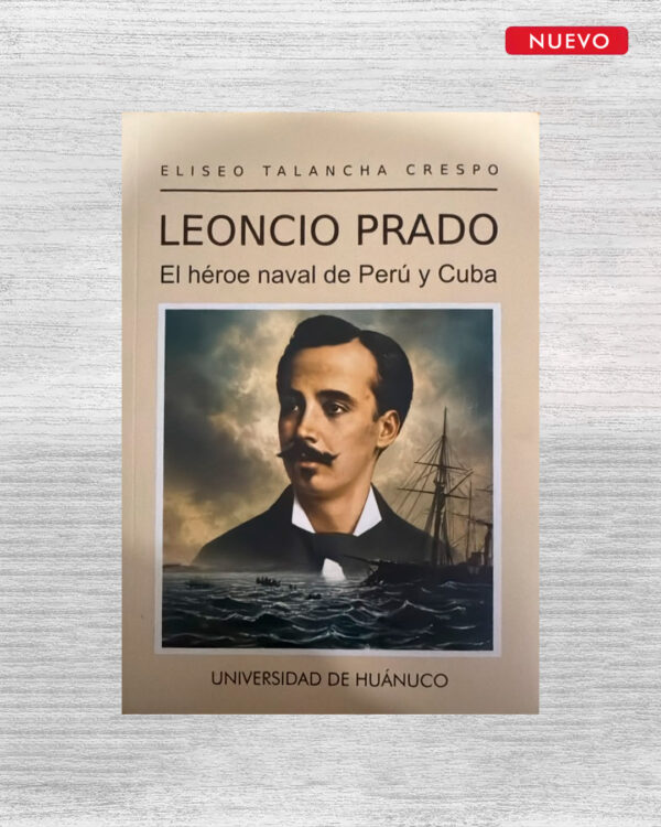LEONCIO PRADO EL HÉROE NAVAL DEL PERÚ Y CUBA