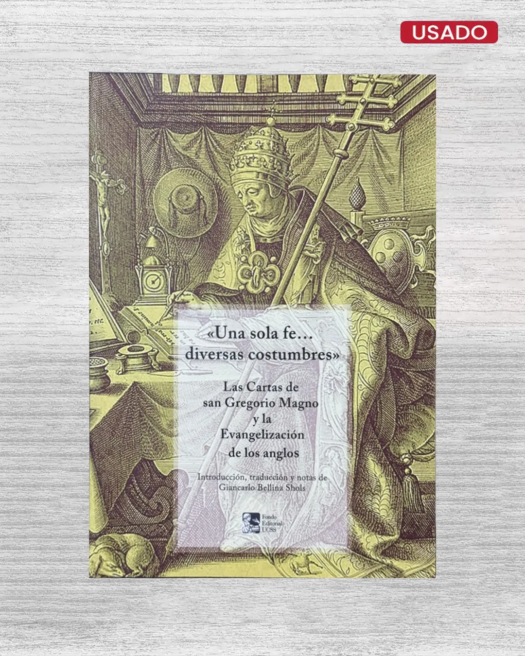 "UNA SOLA FE… DIVERSAS COSTUMBRES": LAS CARTAS DE SAN GREGORIO MAGNO Y LA EVANGELIZACIÓN DE LOS ANGLOS