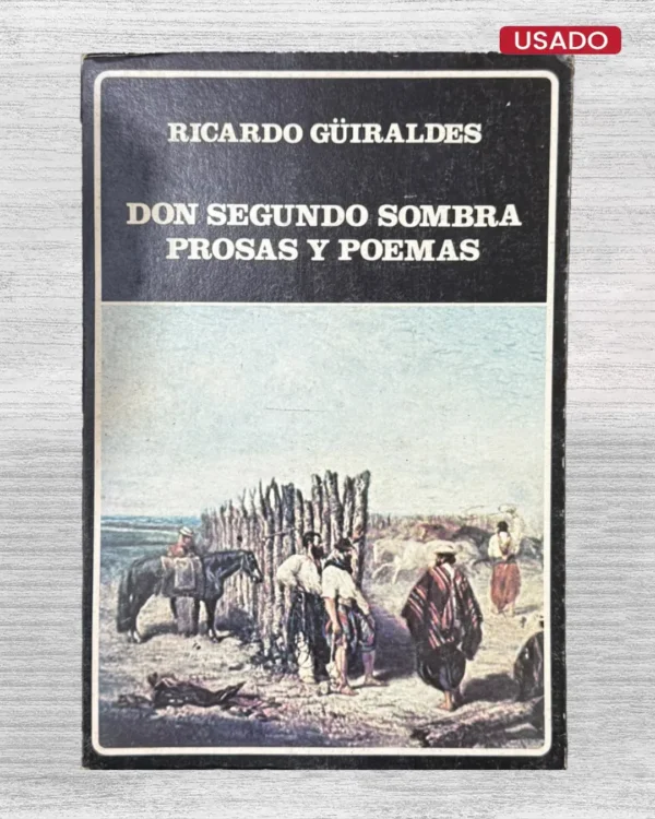 DON SEGUNDO SOMBRA, PROSAS Y POEMAS