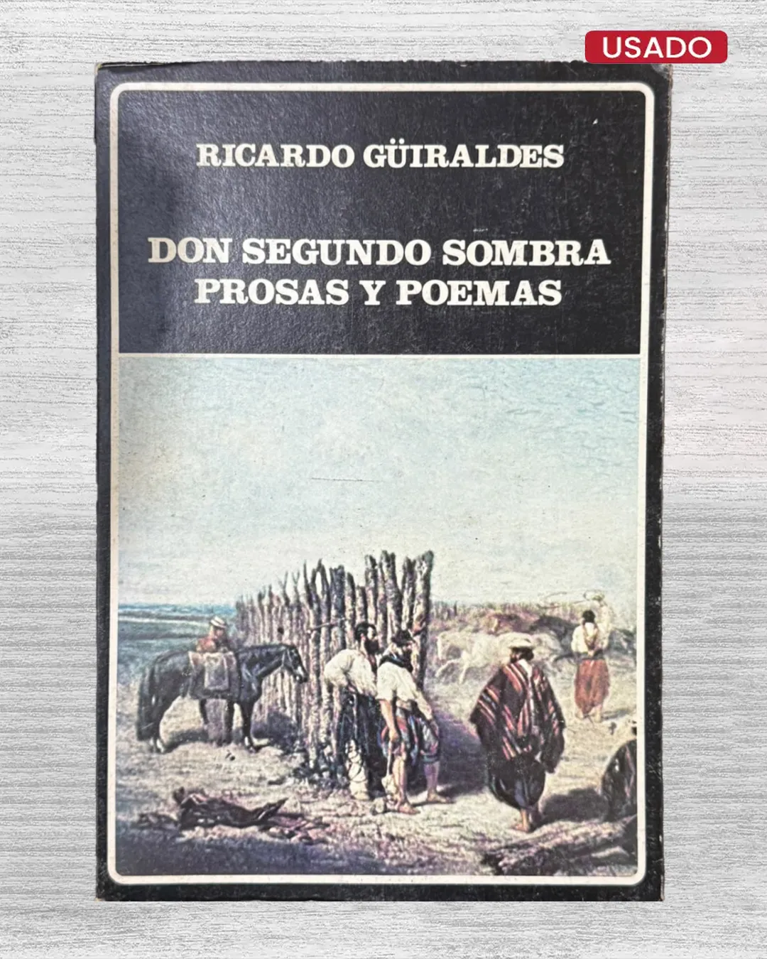 DON SEGUNDO SOMBRA, PROSAS Y POEMAS