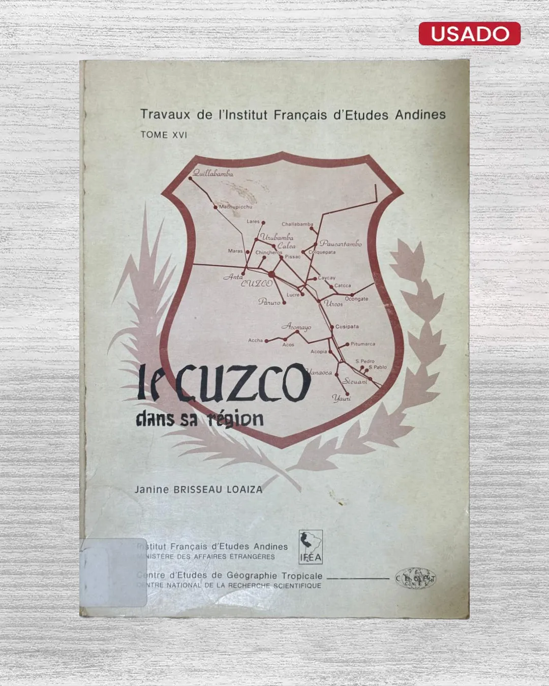 TRAVAUZ DE L’INSTITUT FRANCAIS D’ETUDES ANDINES (TOME XVI): LE CUZCO (DANS SA REGION)