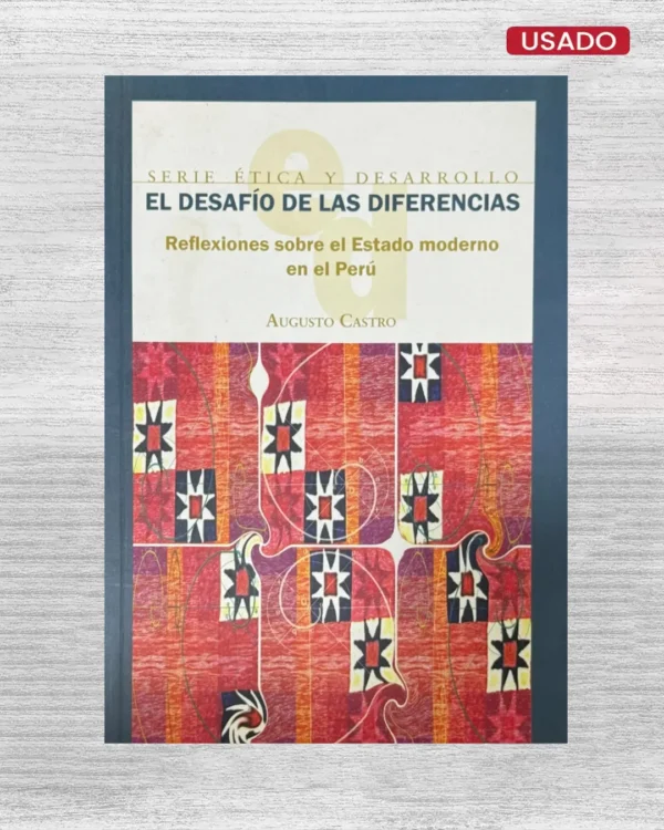 EL DESAFIO DE LAS DIFERENCIAS; REFLEXIONES SOBRE EL ESTADO MODERNO EN EL PERU