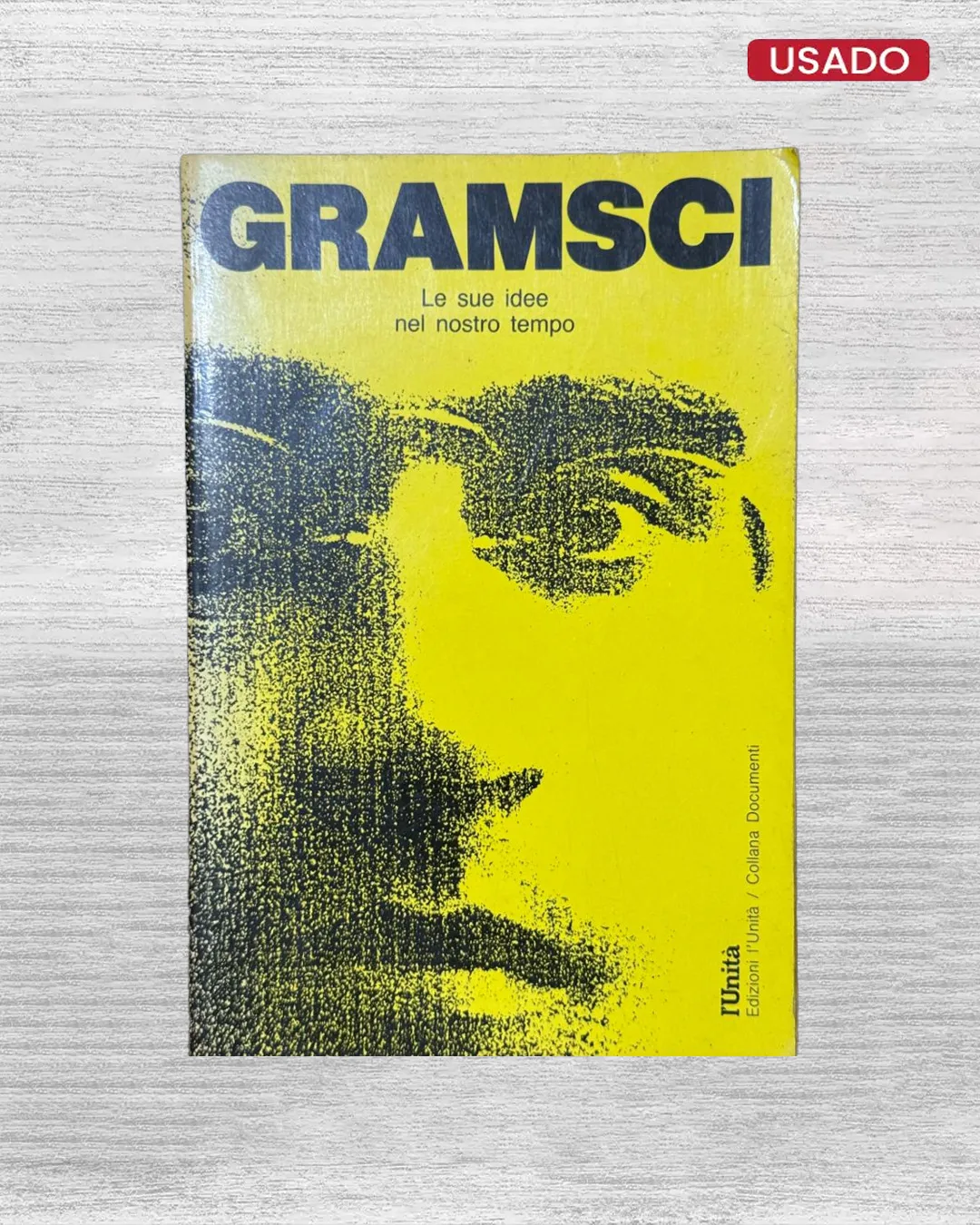 GRAMSCI; LE SUE IDEE NEL NOSTRO TEMPO (TEXTO EN ITALIANO)