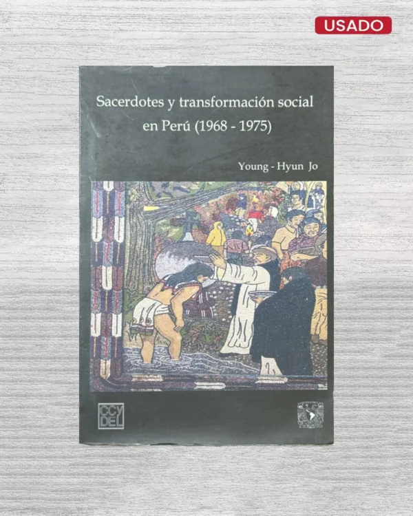 SACERDOTES Y TRANSFORMACIÓN SOCIAL EN PERÚ (1968 – 1975)
