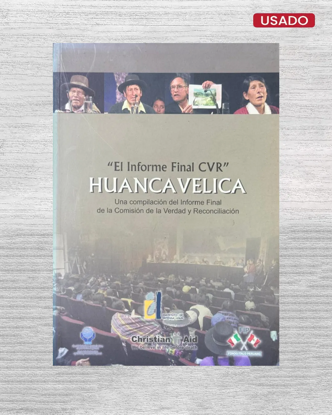 EL INFORME FINAL CVR HUANCAVELICA; UNA COMPILACIÓN DEL INFORME FINAL DE LA COMISIÓN DE LA VERDAD Y RECONCILIACIÓN
