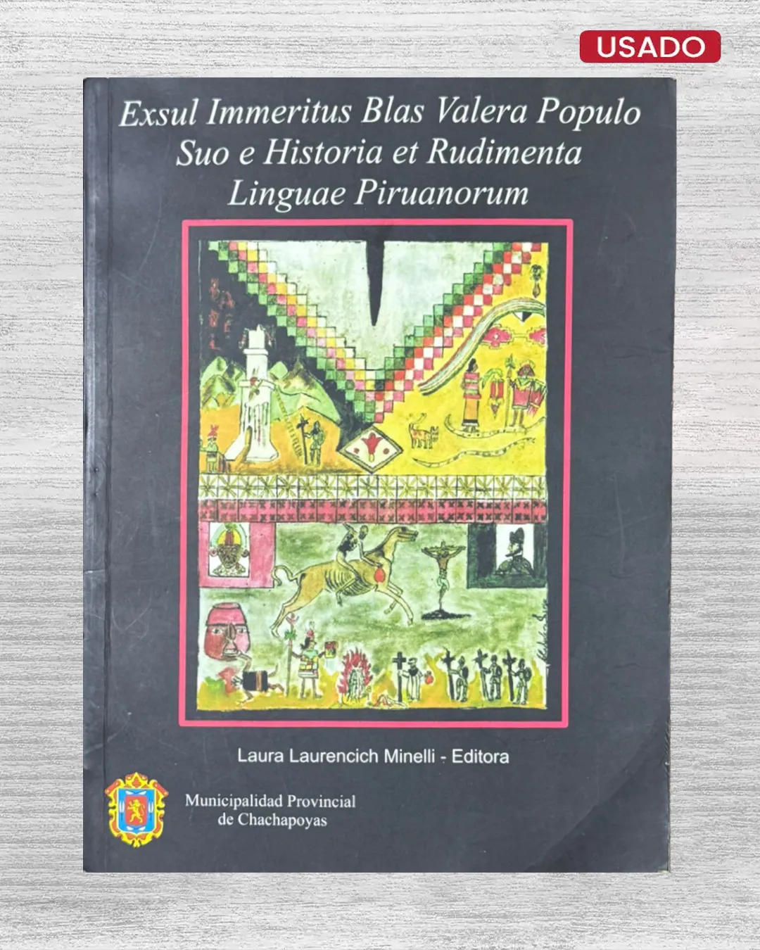 EXSUL IMMERITUS BLAS VALERA, POPULO SUO E HISTORIA ET RUDIMENTA LINGUAE PIRUANORUM: NATIVOS, JESUITAS Y ESPAÑOLES EN DOS DOCUMENTOS SECRETOS DEL SIGLO XVII