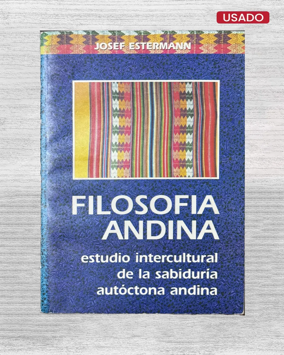 FILOSOFIA ANDINA; ESTUDIO INTERCULTURAL DE LA SABIDURIA AUTOCTONA ANDINA