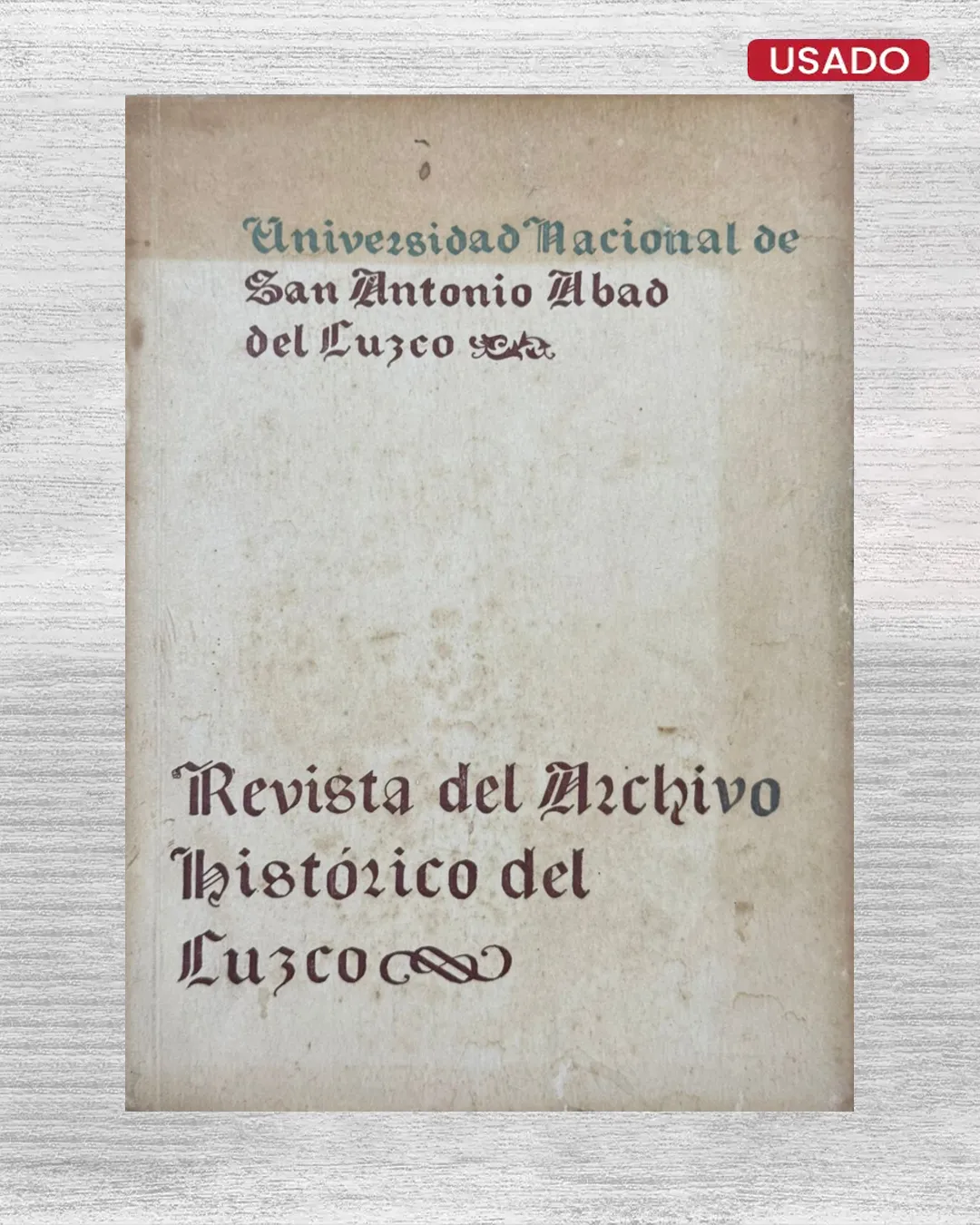 UNIVERSIDAD NACIONAL DE SAN ANTONIO ABAD DEL CUZCO (FACULTAD DE LETRAS Y CIENCIAS HUMANAS): REVISTA DEL ARCHIVO HISTORICO DEL CUZCO – Nº 12