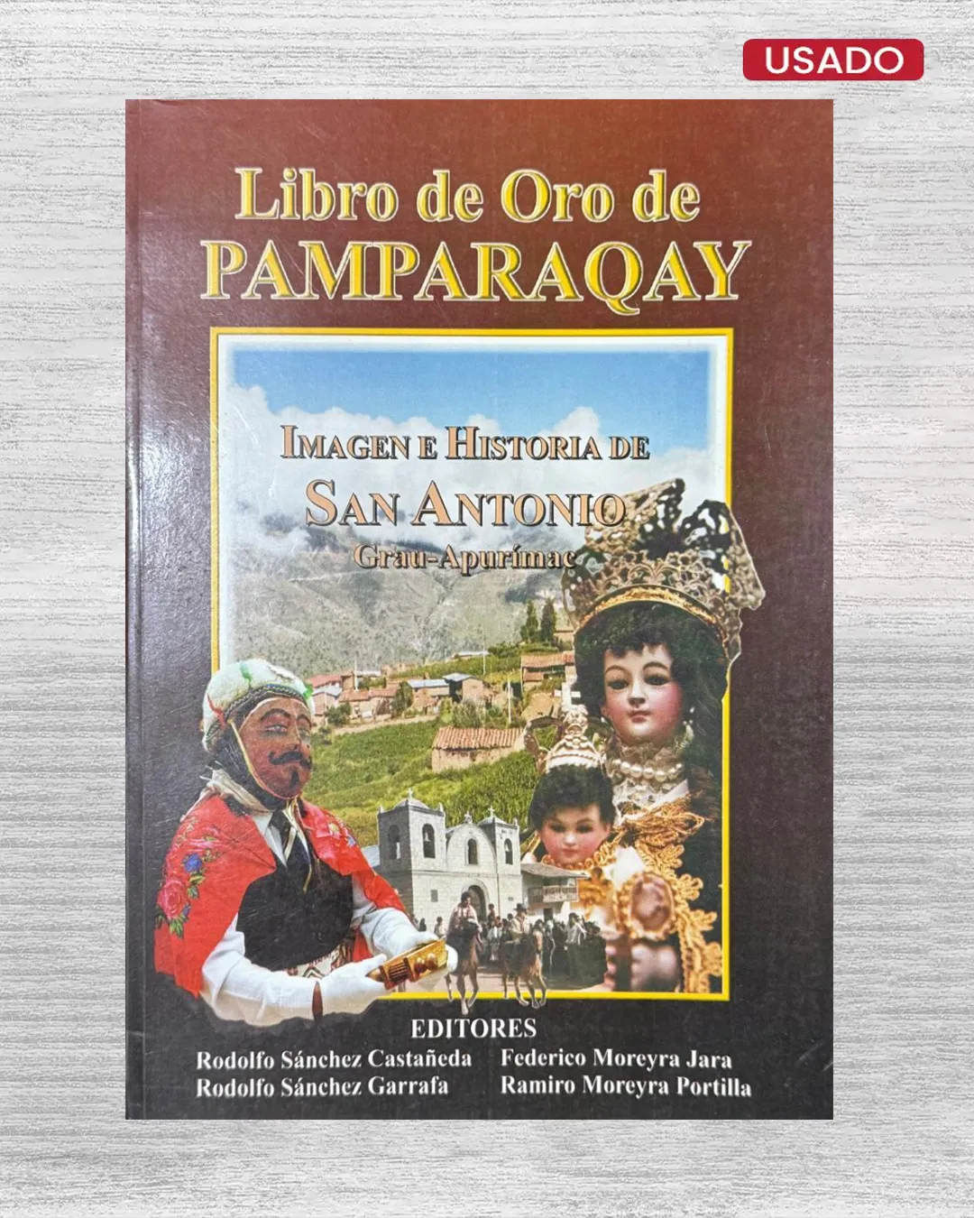 LIBRO DE ORO DE PAMPARAQAY; IMAGEN E HISTORIA DE SAN ANTONIO (GRAU-APURIMAC)