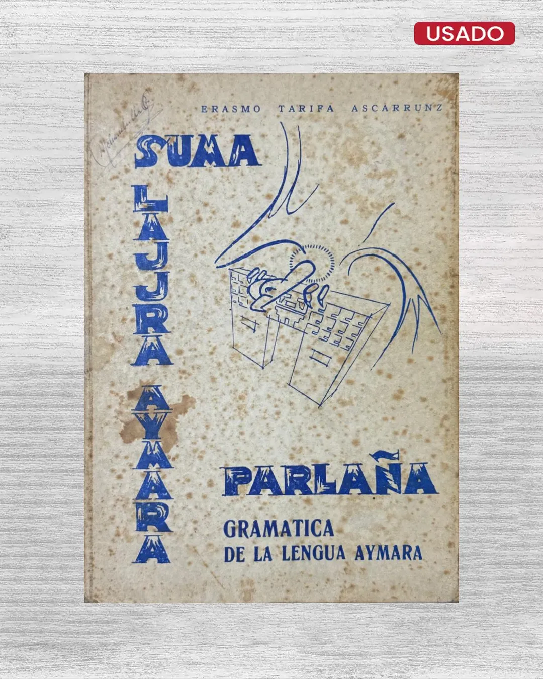 SUMA LAJJRA AYMARA PARLAÑA: GRAMATICA DE LA LENGUA AYMARA
