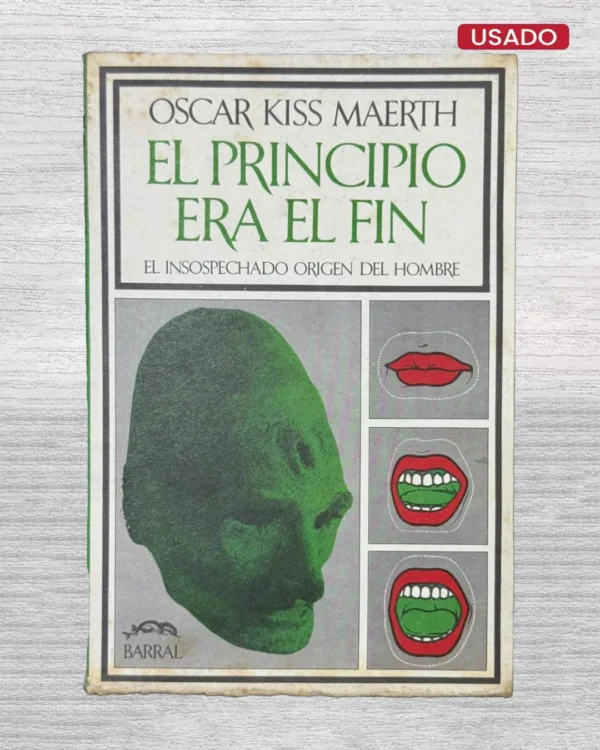 EL PRINCIPIO ERA EL FIN; EL INSOSPECHADO ORIGEN DEL HOMBRE