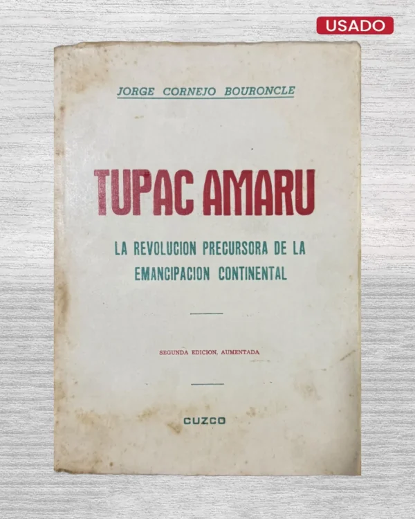 TÚPAC AMARU; LA REVOLUCIÓN PRECURSORA DE LA EMANCIPACIÓN CONTINENTAL
