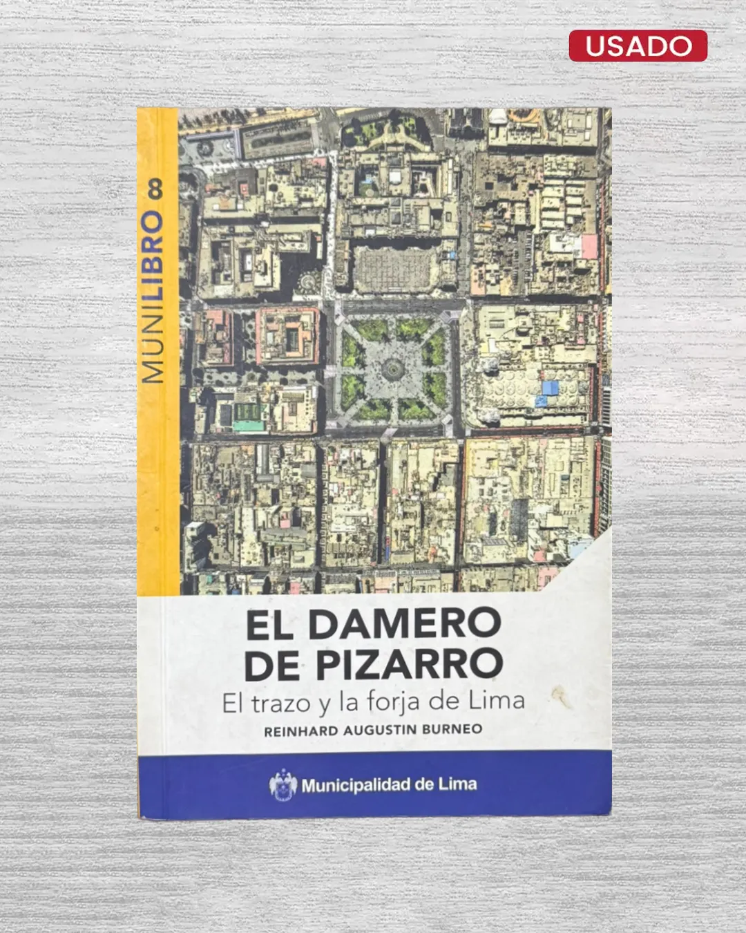EL DAMERO DE PIZARRO; EL TRAZO Y LA FORJA DE LIMA